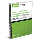 Home Care Coding Specialist – Hospice (HCS-H) Certification Study Guide, 2025