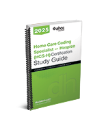 Home Care Coding Specialist – Hospice (HCS-H) Certification Study Guide, 2025