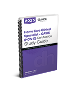 Home Care Clinical Specialist – OASIS (HCS-O) Certification Study Guide, 2025